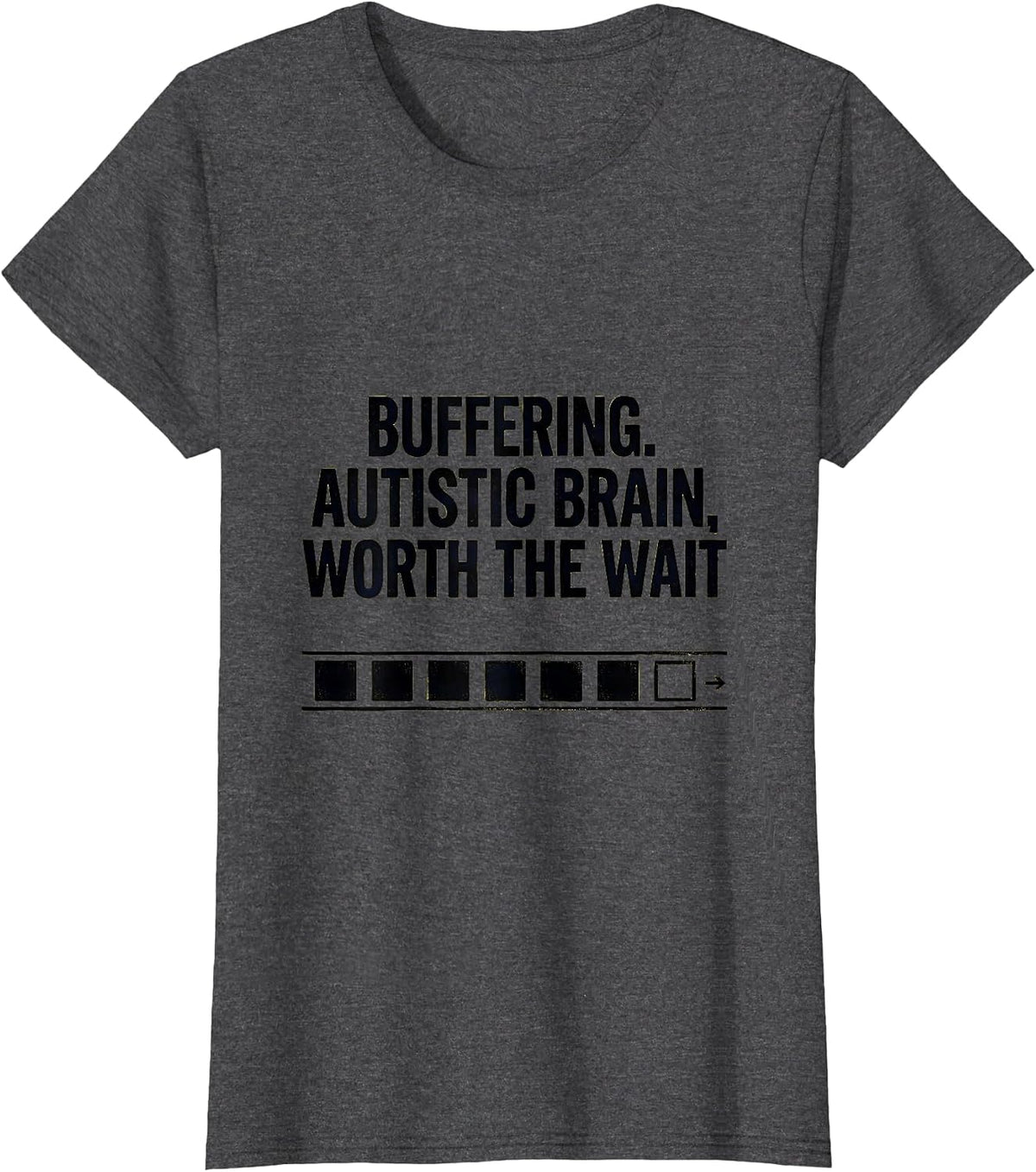 Women's Buffering Autistic Brain Worth The Wait Funny T-Shirt - Dark Heather Grey