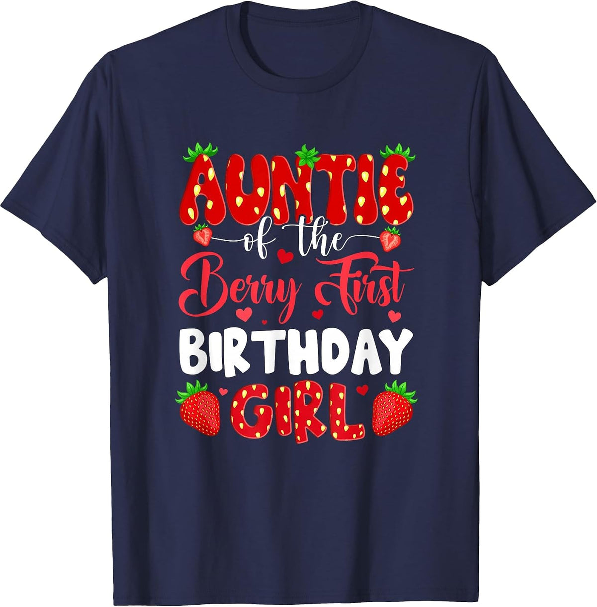 Auntie of The Berry First Birthday of Girl Strawberry T-Shirt - Navy Blue