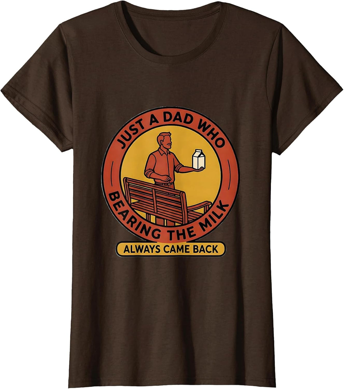 Women's Just A Dad Who Always Came Back Bearing The Milk Funny T-Shirt - Brown