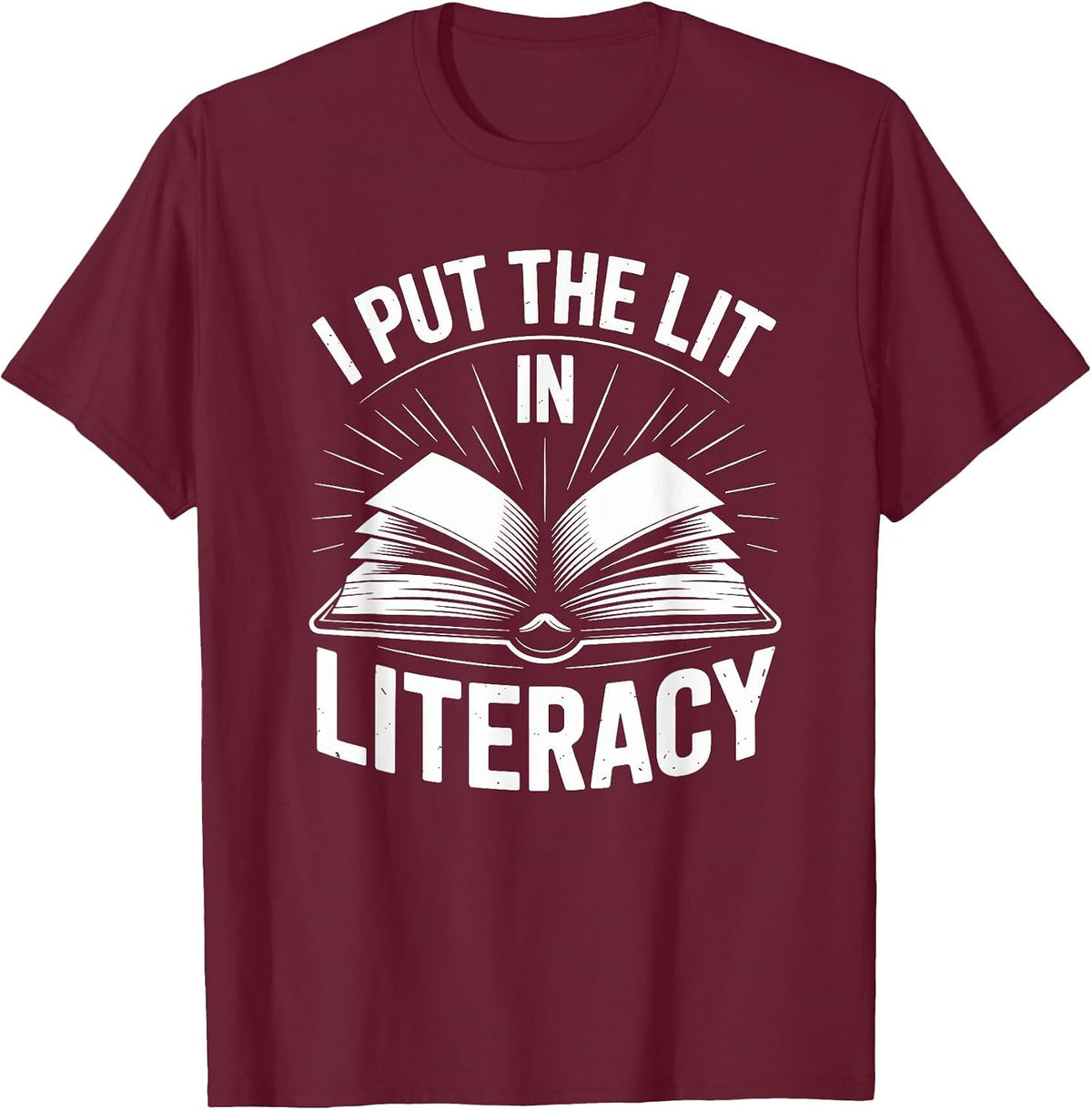 I Put The Lit in Literacy, Interventionist Reading Teacher T-Shirt - Burgundy