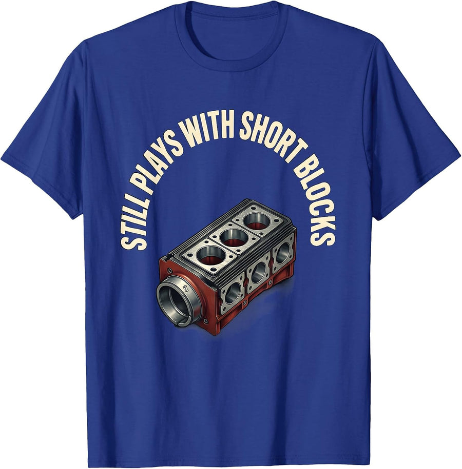 Still Plays With Short Blocks Funny Mechanic Auto Technician T-Shirt - Royal Blue