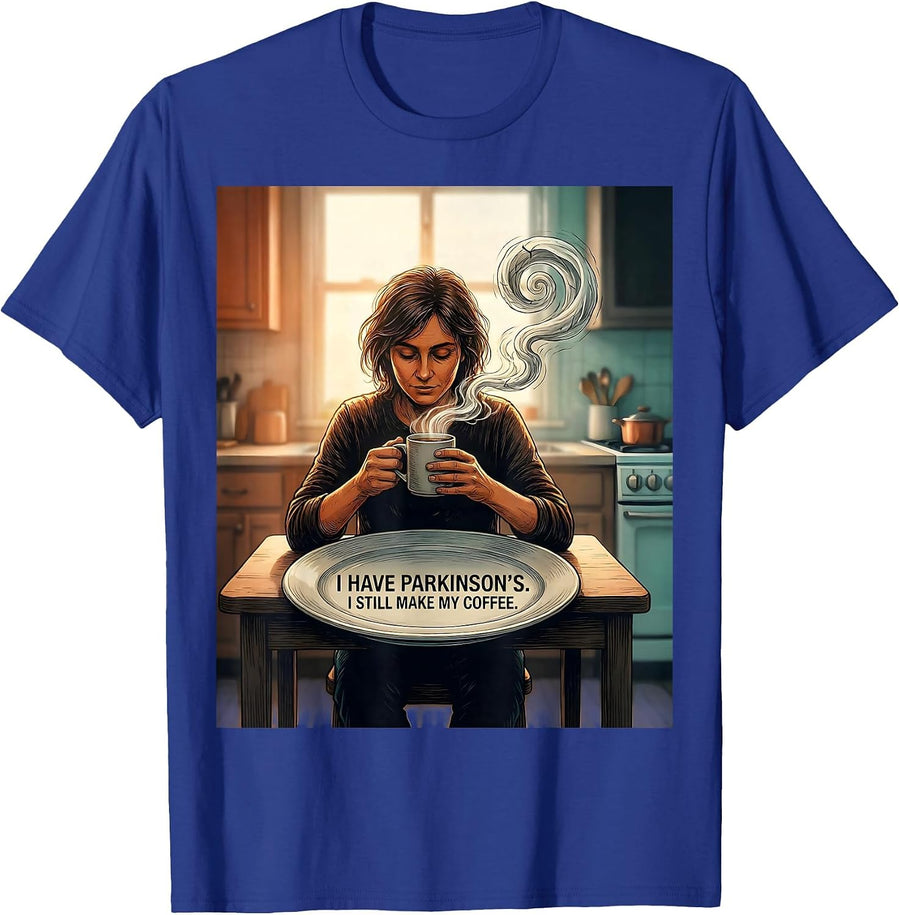I Have Parkinson's. I Still Make My Coffee Determination T-Shirt - Royal Blue