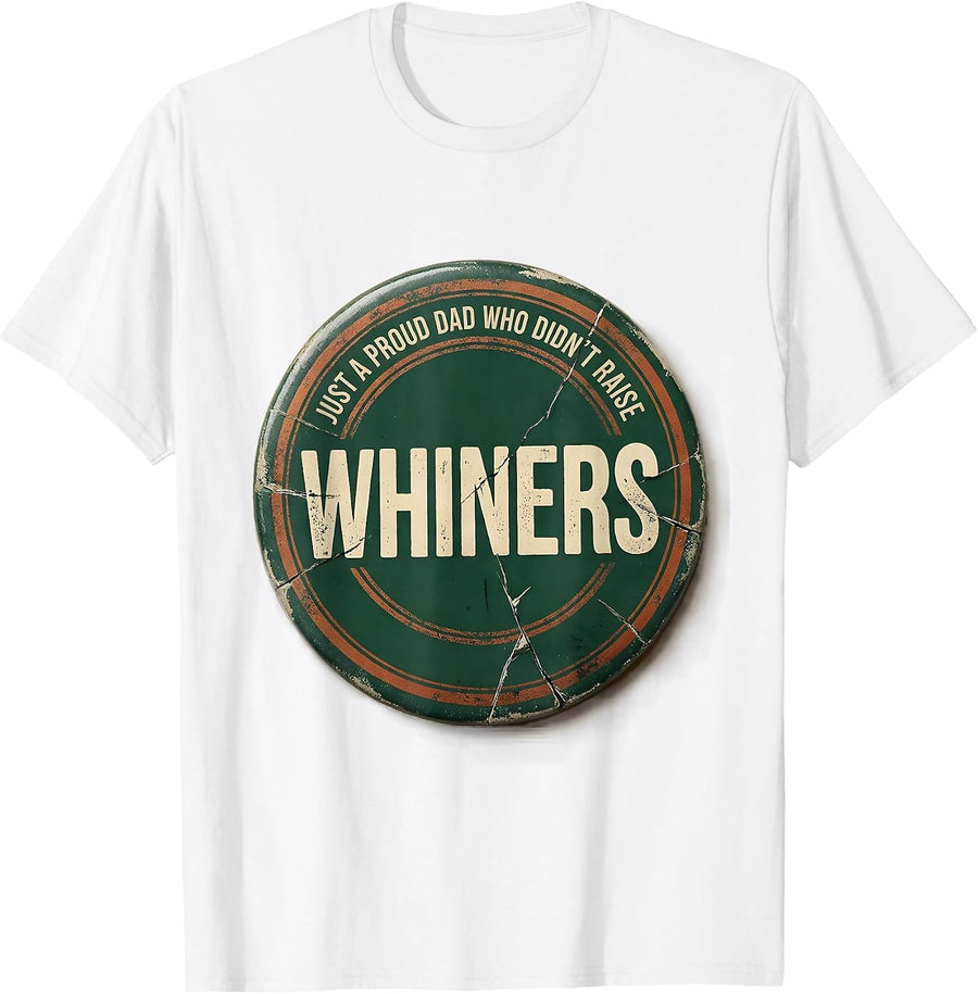 Men's Just A Proud Dad Who Didn't Raise Whiners Vintage T-Shirt - White