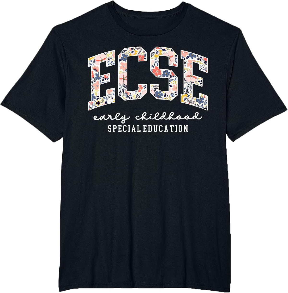 Floral ECSE Early Childhood Special Education SPED Teacher T-Shirt - Black