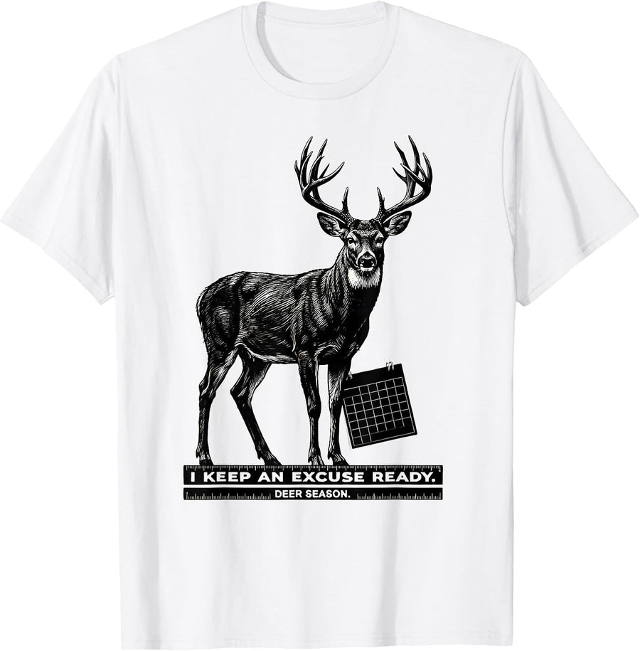 Men's I Keep An Excuse Ready Deer Season Funny Hunting Dad Gift T-Shirt - White