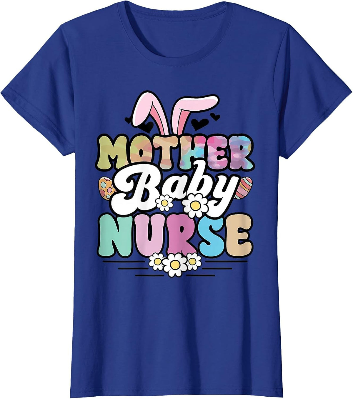 Mother Baby Nurse Easter Labor and Delivery Postpartum L&D T-Shirt - Royal Blue