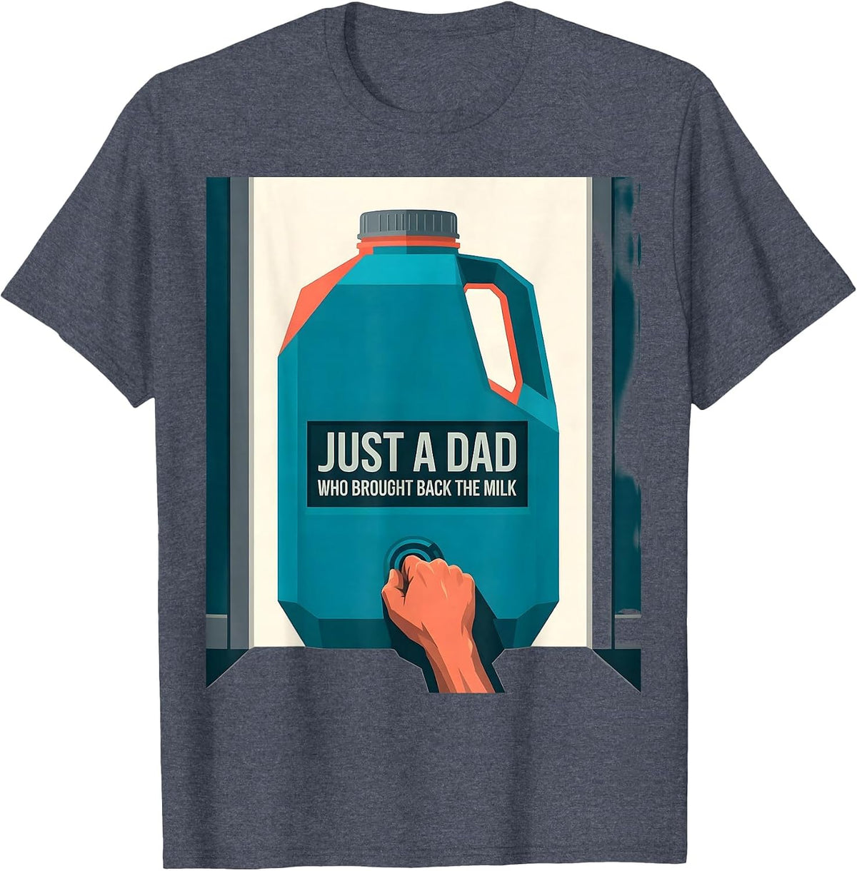 Just A Dad Who Brought Back The Milk Funny Dad Gift T-Shirt - Heather Blue