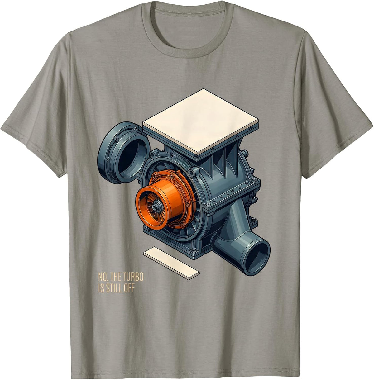 Men's No The Turbo Is Still Off Funny Mechanic Garage Auto T-Shirt - Slate Grey
