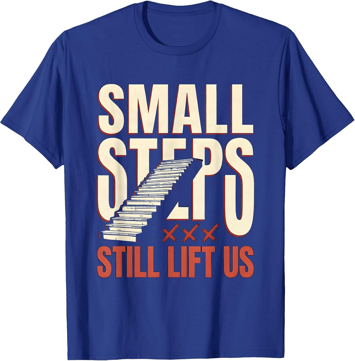 Men's Small Steps Still Lift Us Funny Physical Therapy PT Humor T-Shirt - Royal Blue