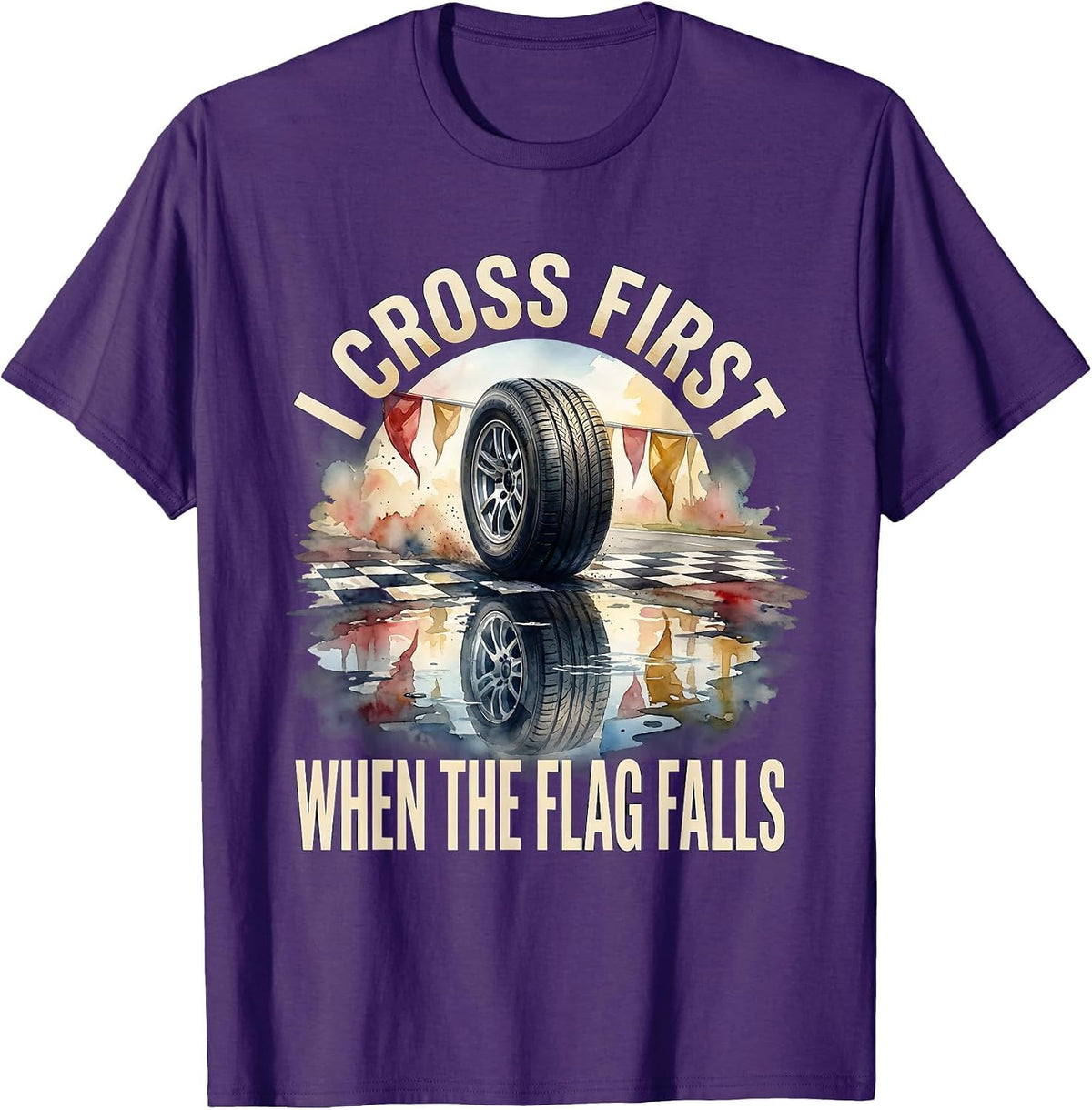 Men's I Cross First When The Flag Falls Racing Fan Competitive T-Shirt - Purple