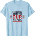 Democracy Deserves Our Respect Inauguration Design T-Shirt - Baby Blue