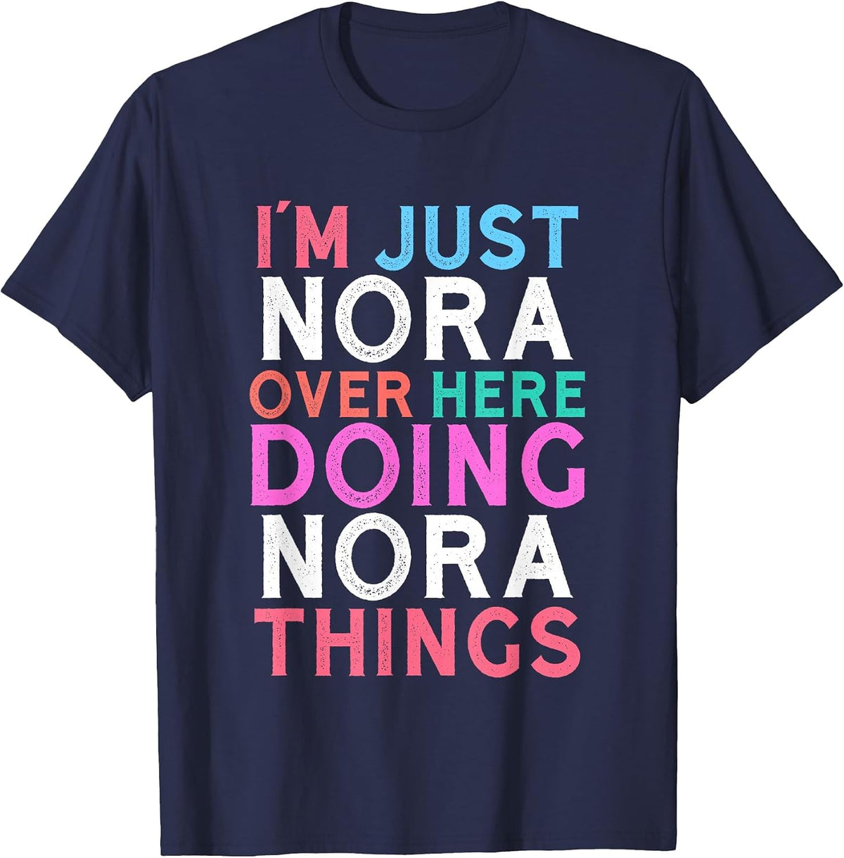 I'm Just Nora Over Here Doing Nora Things Name T-Shirt - Navy Blue