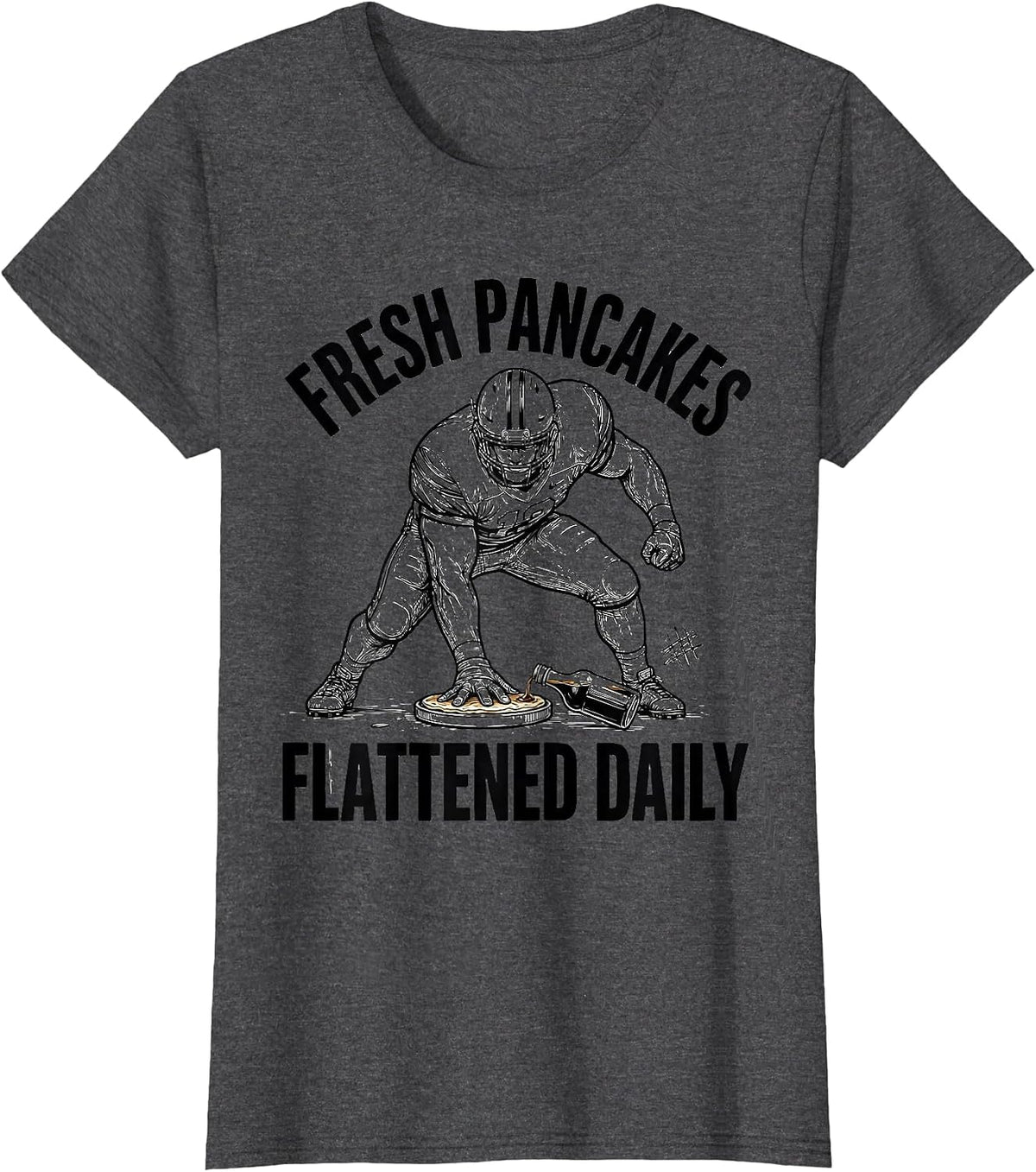 Women's Fresh Pancakes Flattened Daily Funny Football Lineman T-Shirt - Dark Heather Grey