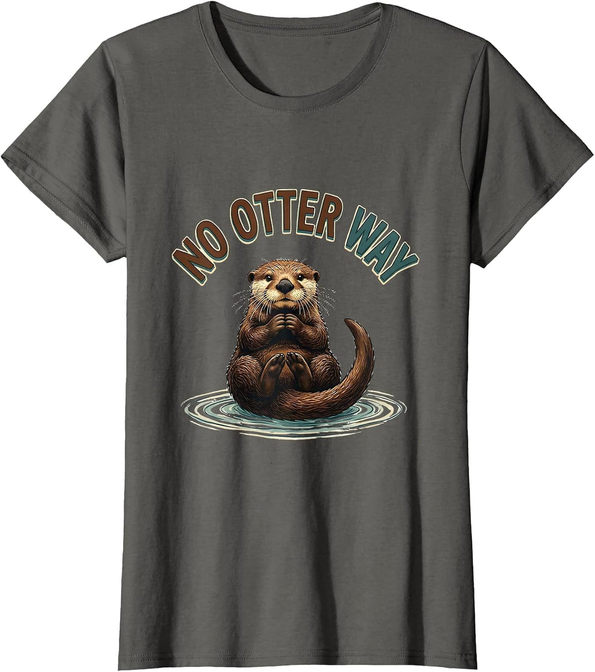Women's No Otter Way Funny Sea Otter Lover Humor Gift T-Shirt - Asphalt Grey