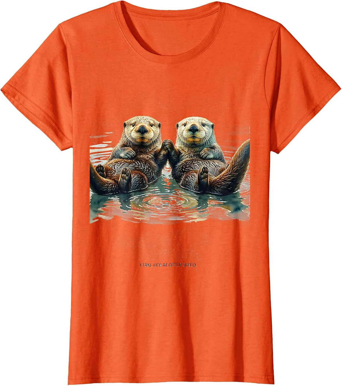 I Take Life At Otter Speed Funny Otter Lover Sea Animal T-Shirt - Orange