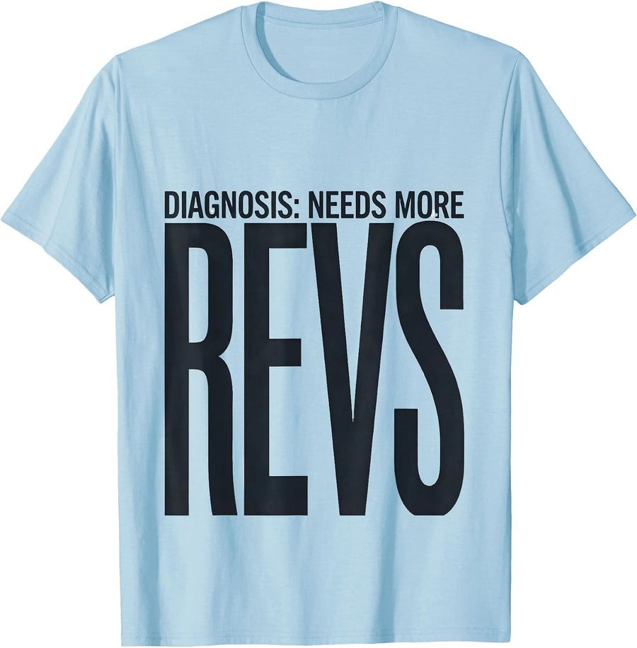 Men's Diagnosis: Needs More Revs Funny Car Guy Auto Mechanic T-Shirt - Baby Blue