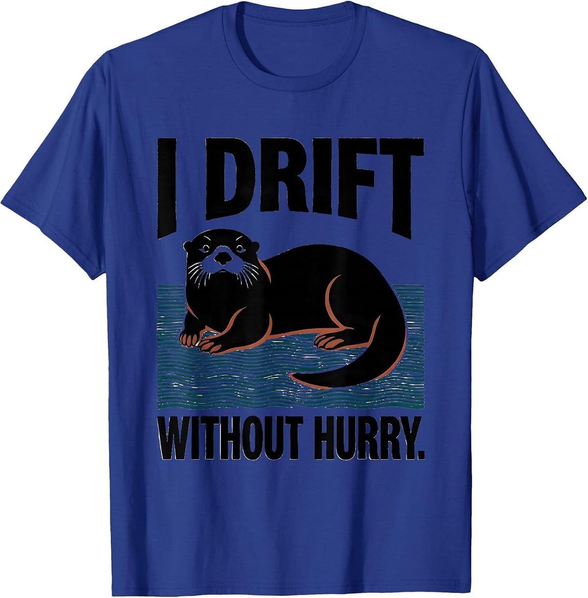 Men's I Drift Without Hurry Funny Otter Lover Nature Humor T-Shirt - Royal Blue