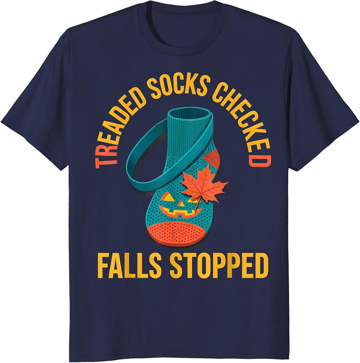 Treaded Socks Checked Falls Stopped Funny Nurse Fall T-Shirt - Navy Blue