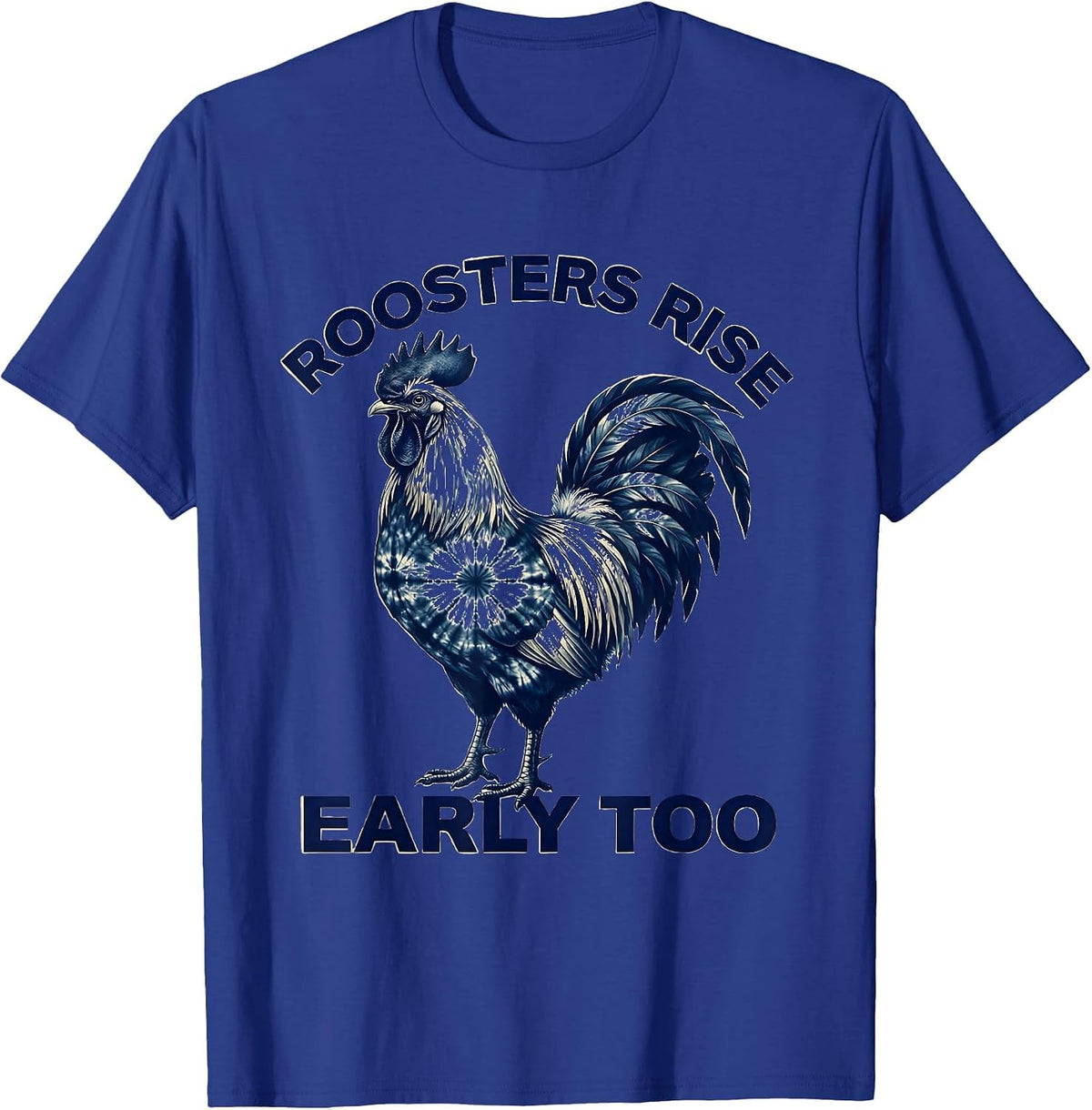 Men's Roosters Rise Early Too Funny Chicken Design T-Shirt - Royal Blue