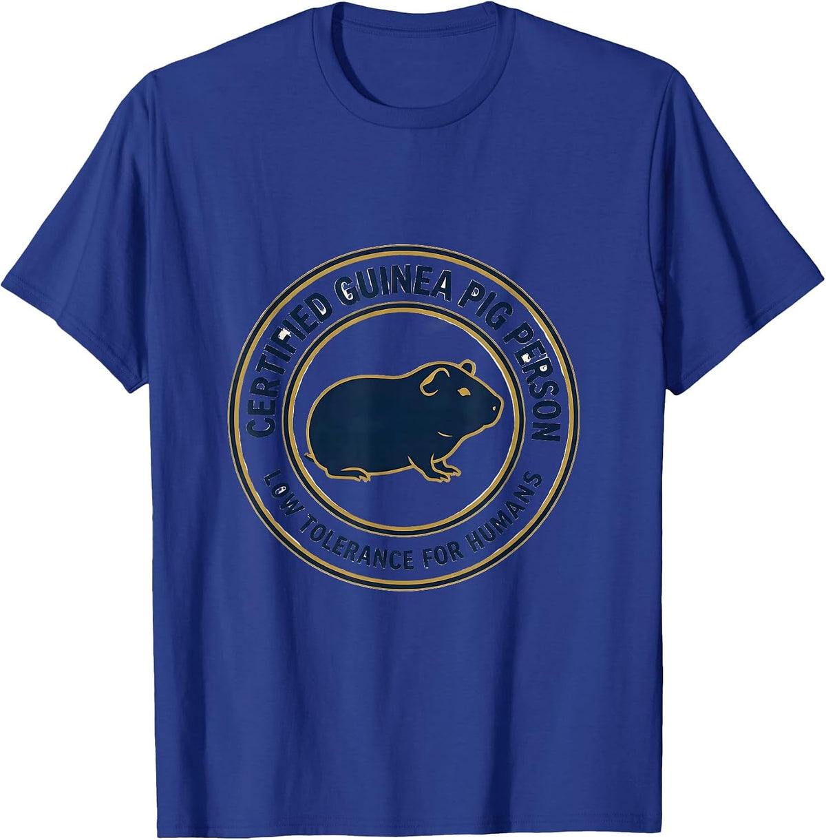 Certified Guinea Pig Person, Low Tolerance For Humans T-Shirt - Royal Blue
