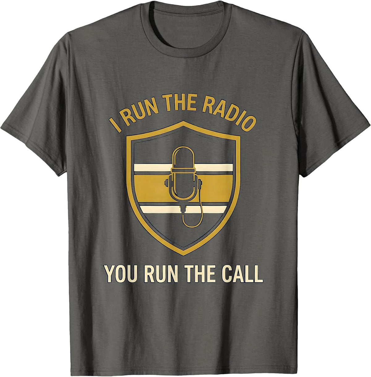 I Run The Radio You Run The Call Thin Gold Line 911 T-Shirt - Asphalt Grey