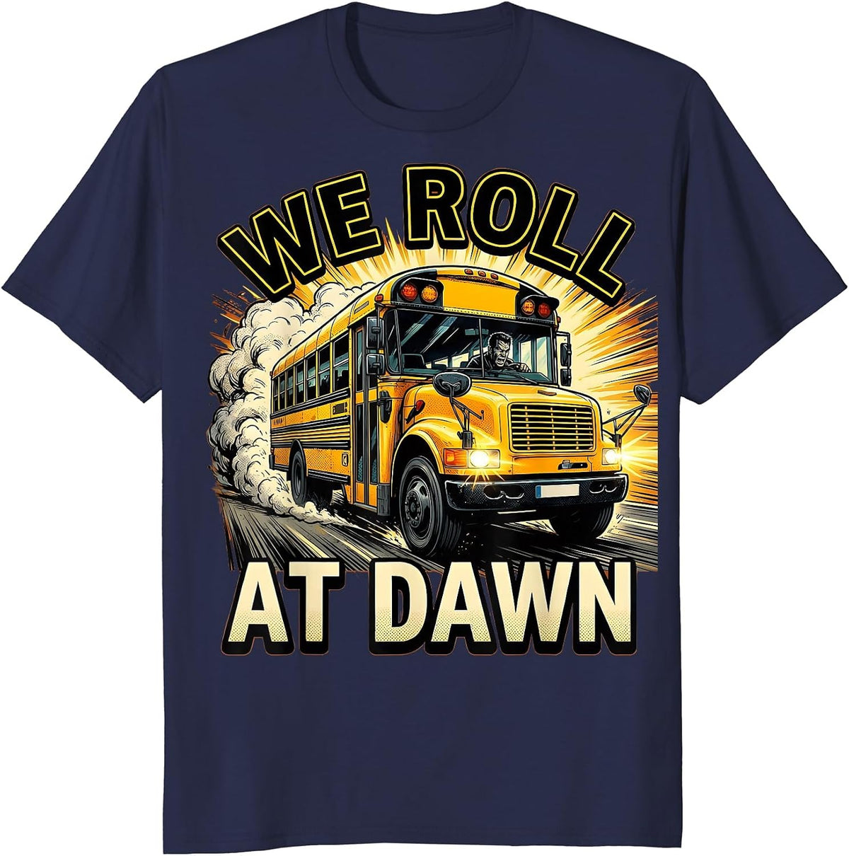 We Roll At Dawn School Bus Driver Design T-Shirt - Navy Blue