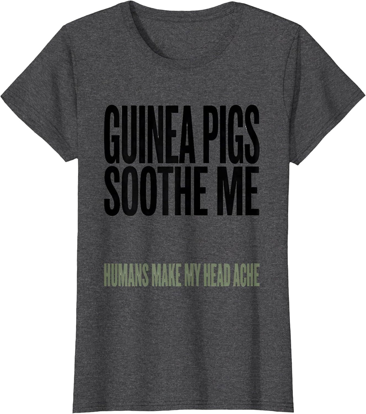 Women's Guinea Pigs Soothe Me Humans Make My Head Ache Pet Lover T-Shirt - Dark Heather Grey