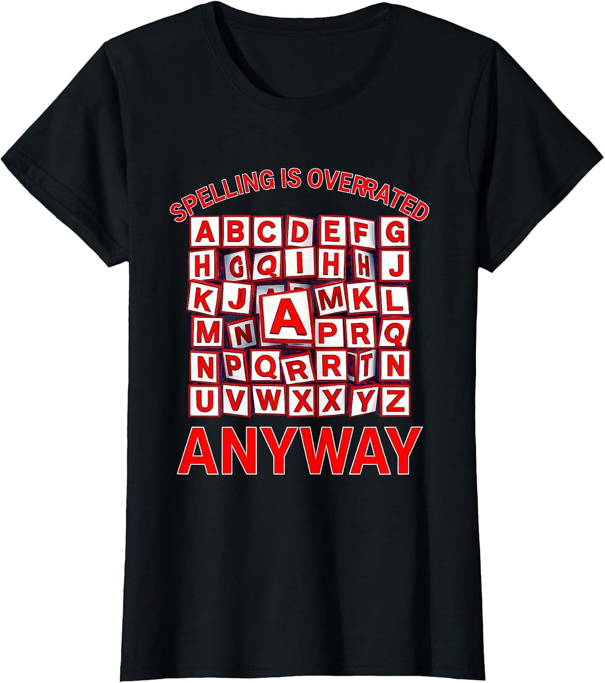 Spelling Is Overrated Anyway Dyslexia Awareness T-Shirt - Black