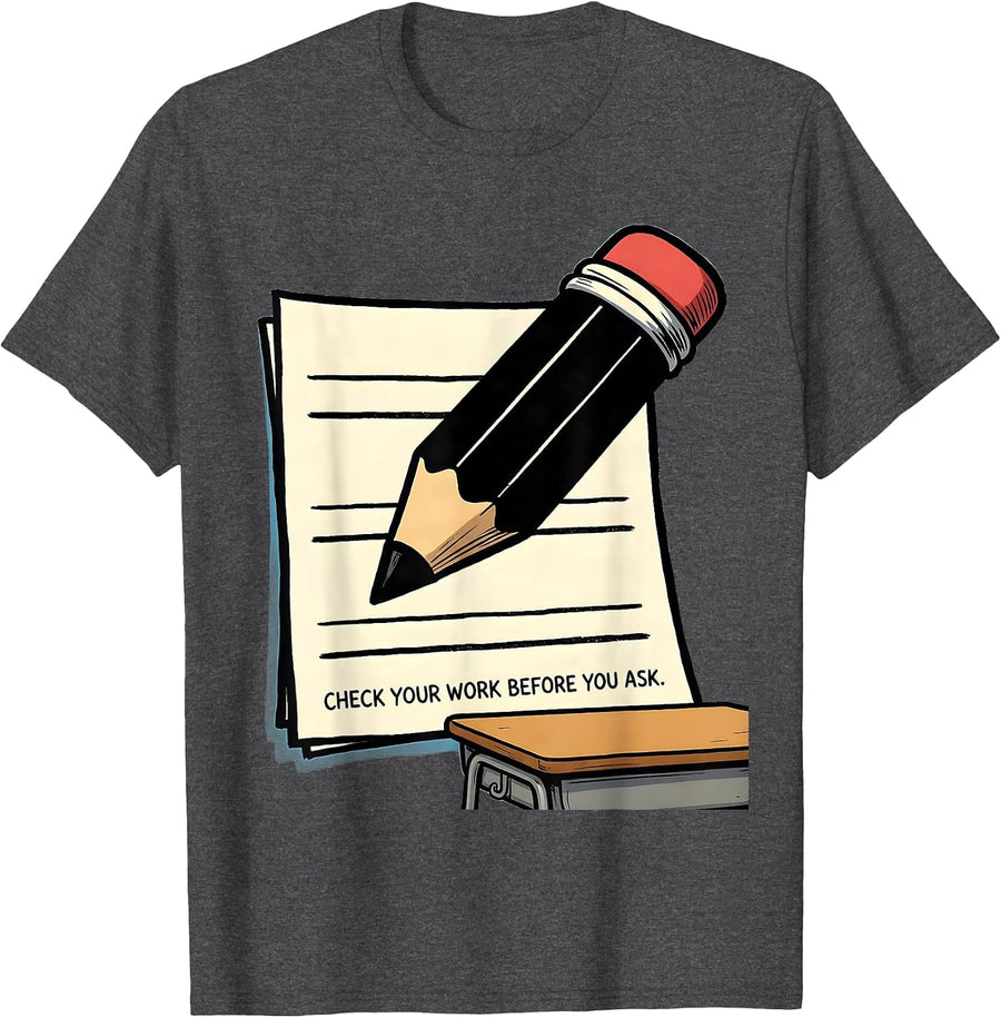Men's Check Your Work Before You Ask Funny Teacher Humor T-Shirt - Dark Heather Grey
