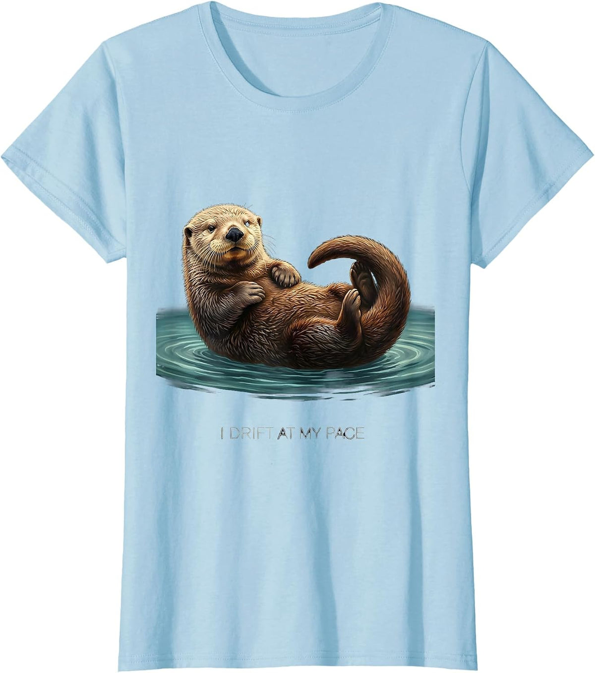 Women's I Drift At My Pace Funny Sea Otter Lover Nature Humor T-Shirt - Baby Blue