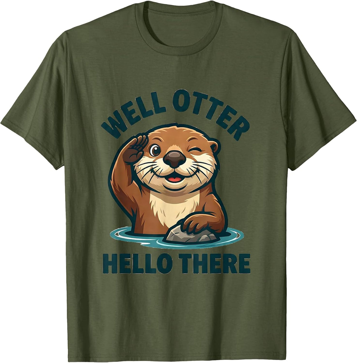 Well Otter Hello There Funny Sea Otter Lover Gift T-Shirt - Olive Green