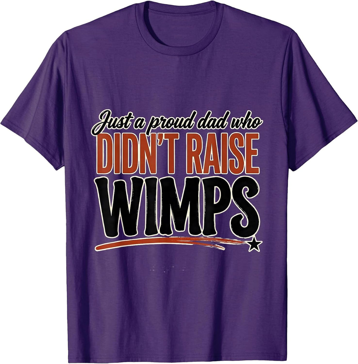 Just A Proud Dad Who Didn't Raise Wimps Funny T-Shirt - Purple