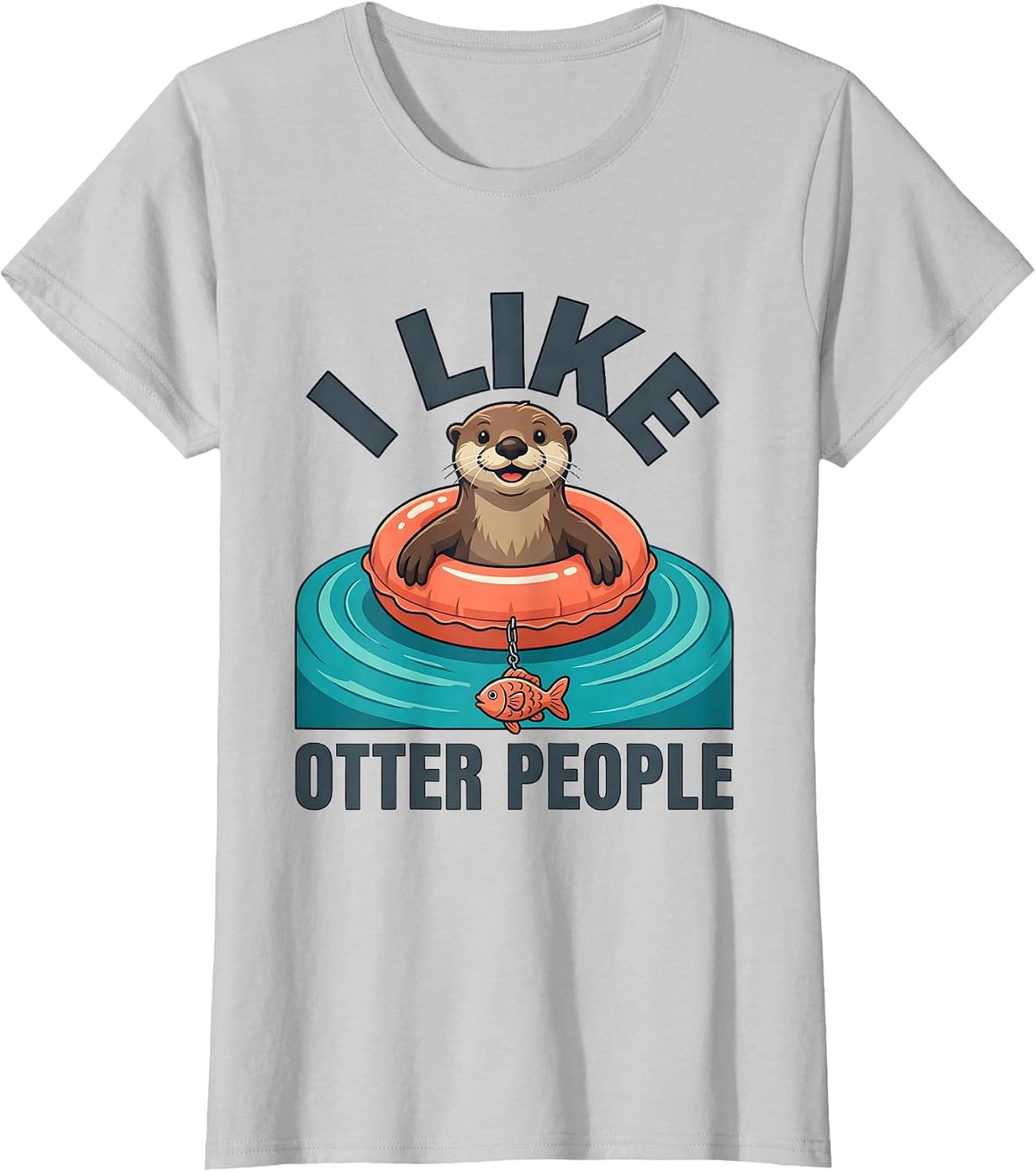 I Like Otter People Cute Otter Lover Humor Sea Animal T-Shirt - Silver Grey