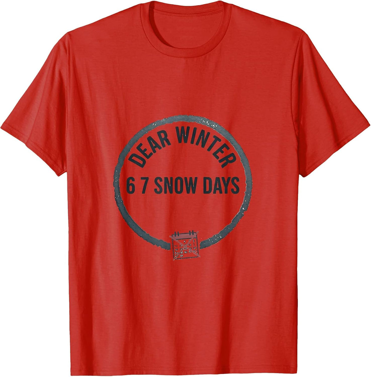 Men's Dear Winter, 6 7 Snow Days Funny Teacher Snow Day Humor T-Shirt - Red