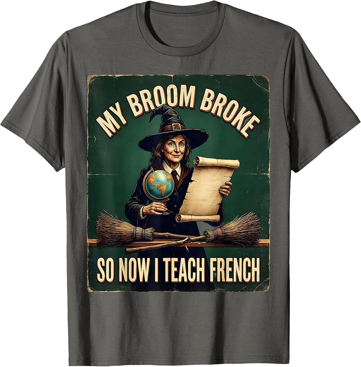 My Broom Broke So Now I Teach French Vintage Witch Teacher T-Shirt - Asphalt Grey