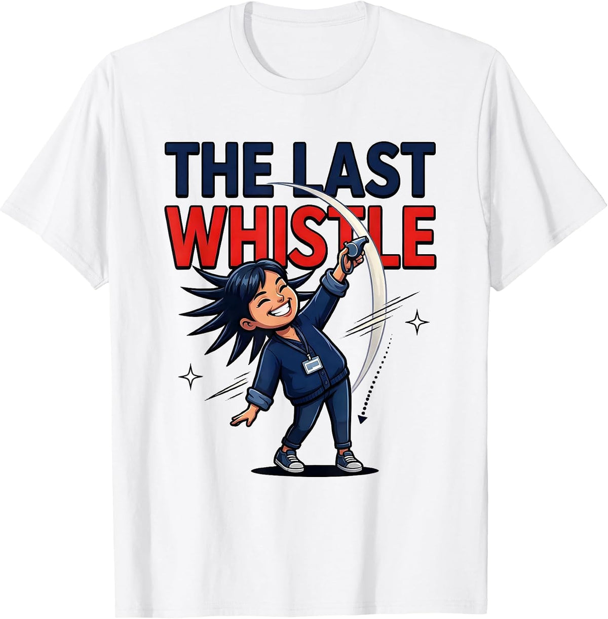 Men's THE LAST WHISTLE Funny Teacher School Staff Gift T-Shirt - White