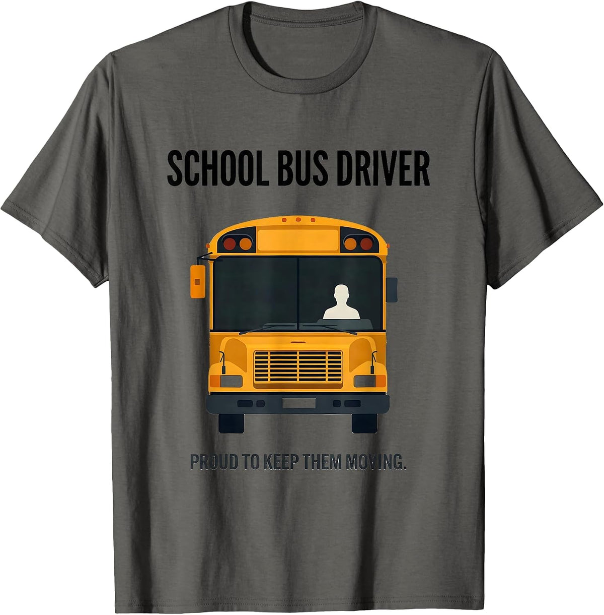 School Bus Driver, Proud To Keep Them Moving Minimalist T-Shirt - Asphalt Grey