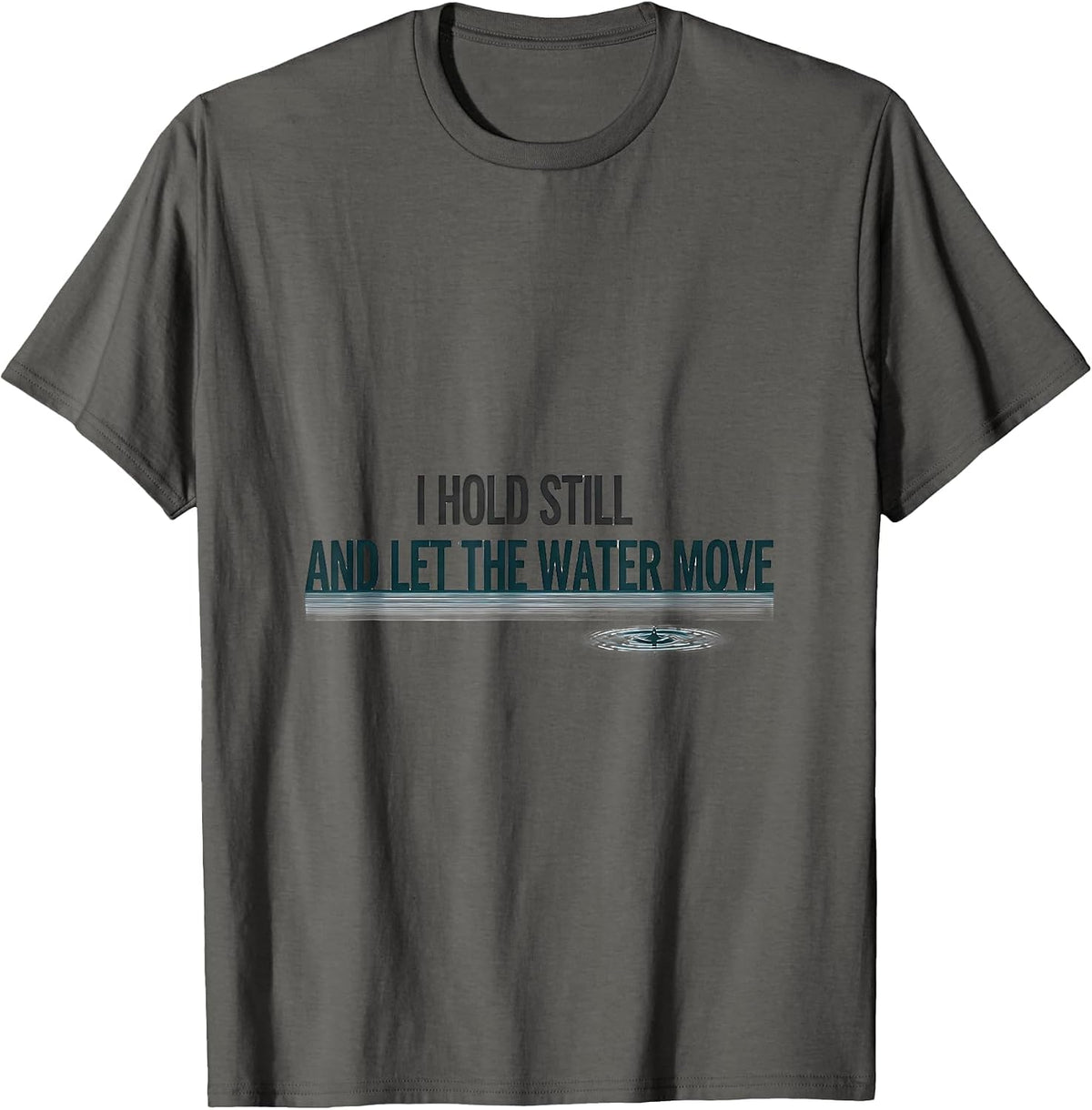 I Hold Still And Let The Water Move Funny Otter Lover Humor T-Shirt - Asphalt Grey
