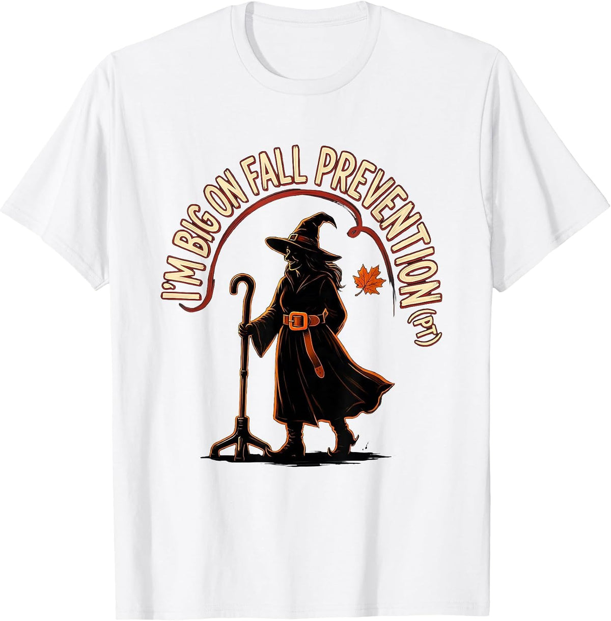 Men's I'm Big on Fall Prevention PT Funny Physical Therapist T-Shirt - White