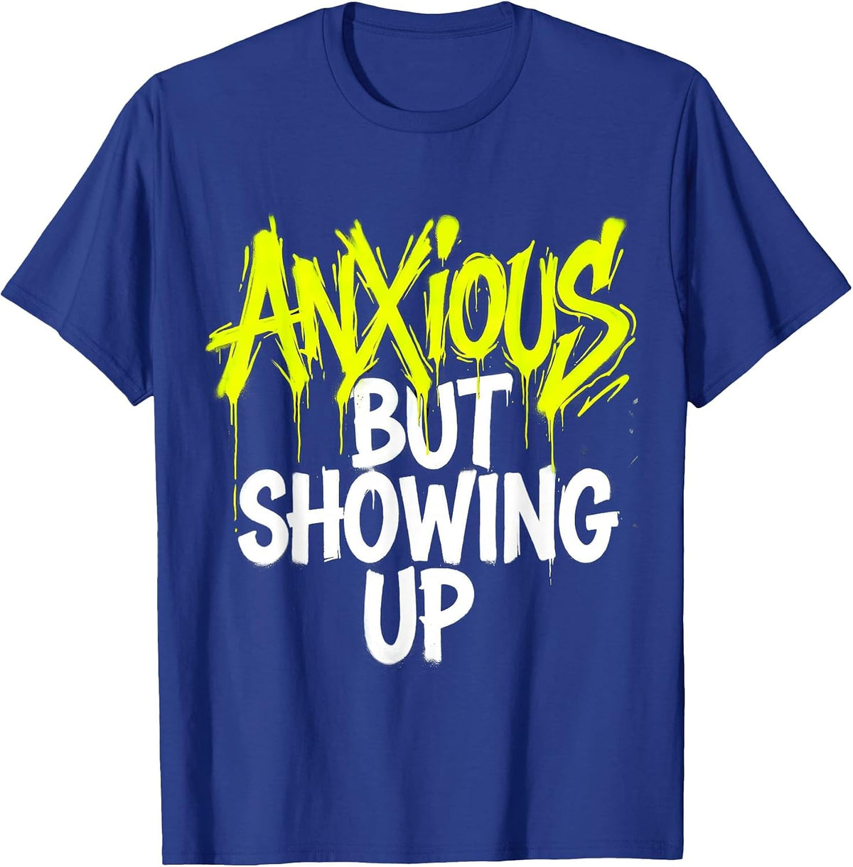 Men's Anxious But Showing Up Mental Health Design T-Shirt - Royal Blue