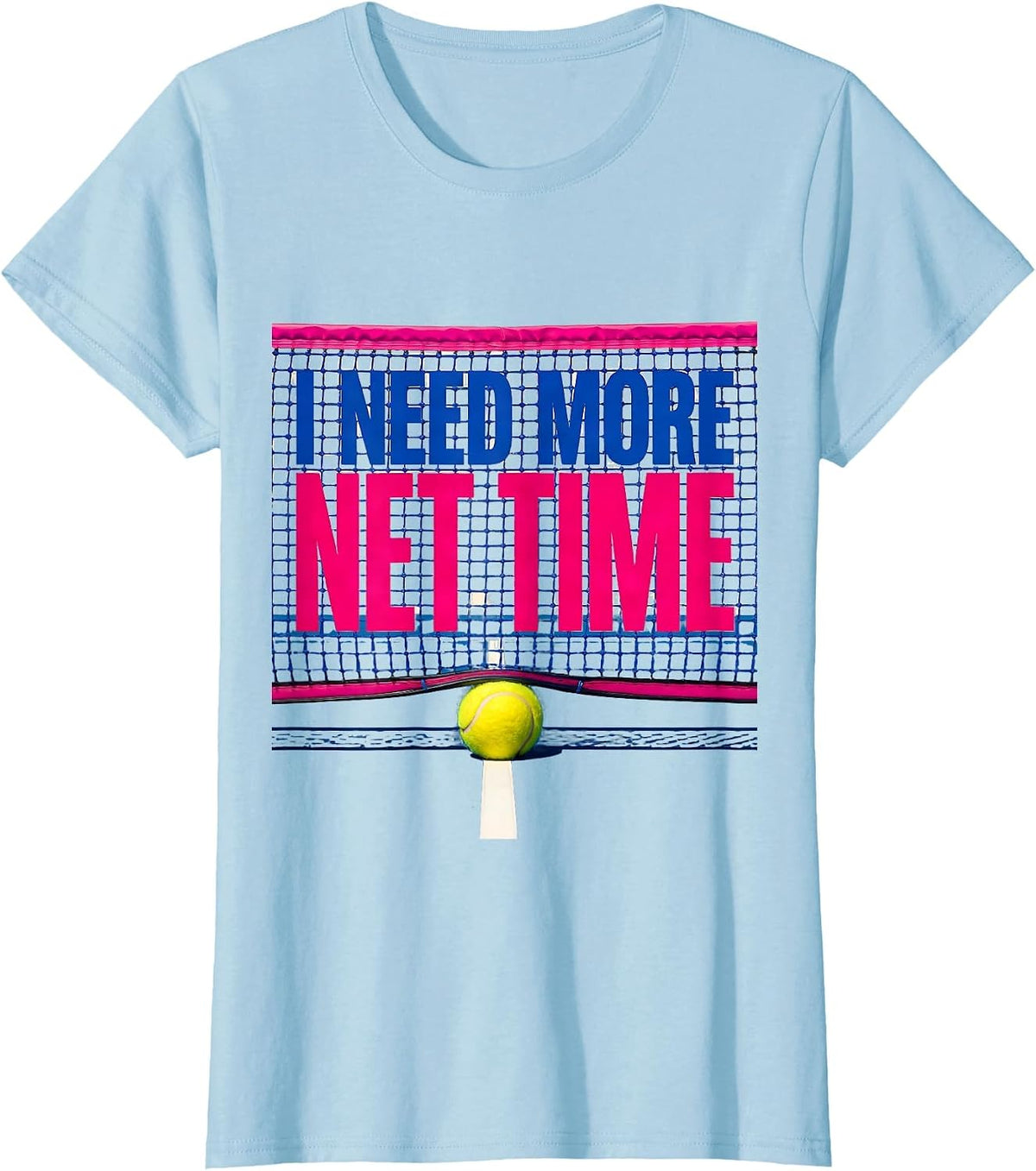 Women's I Need More Net Time Colorful Tennis Player Humor T-Shirt - Baby Blue