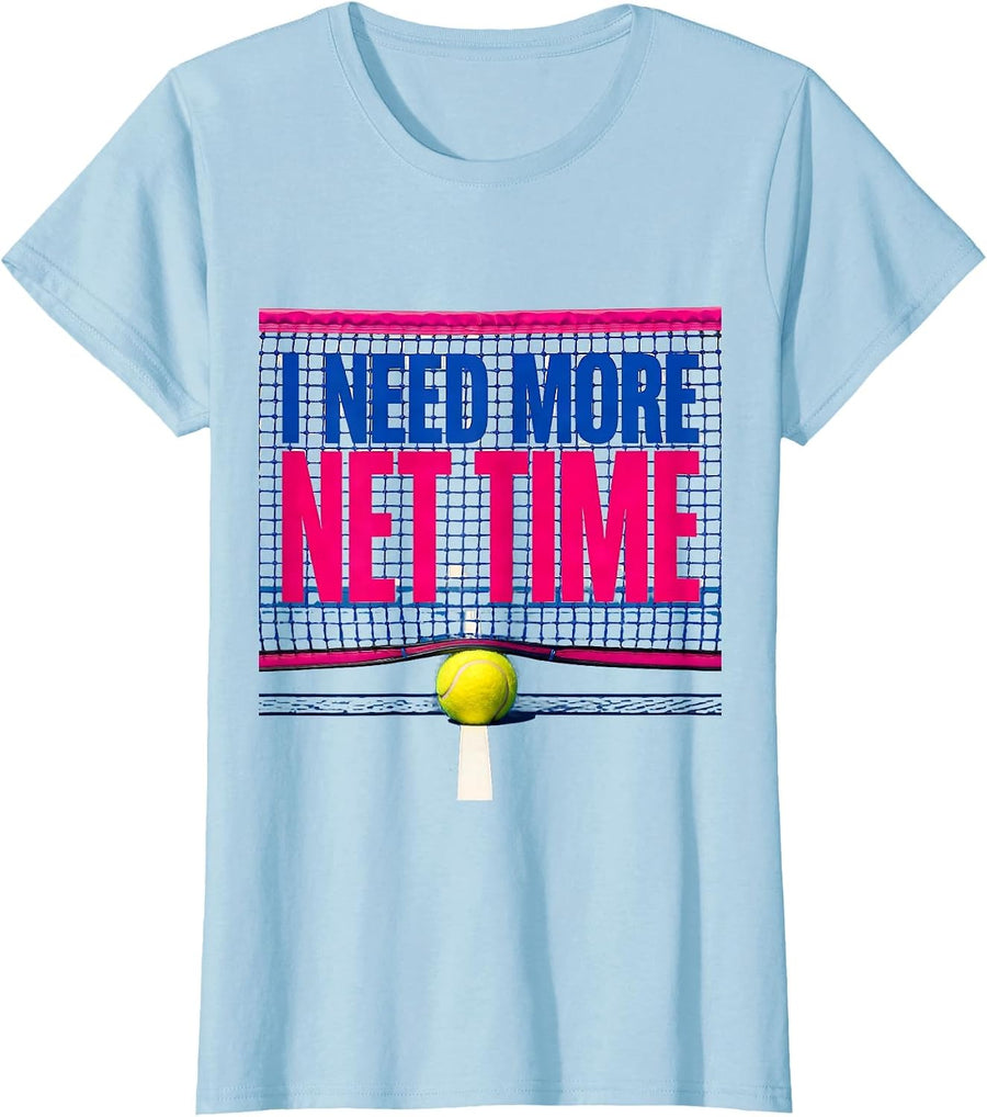 Women's I Need More Net Time Colorful Tennis Player Humor T-Shirt - Baby Blue
