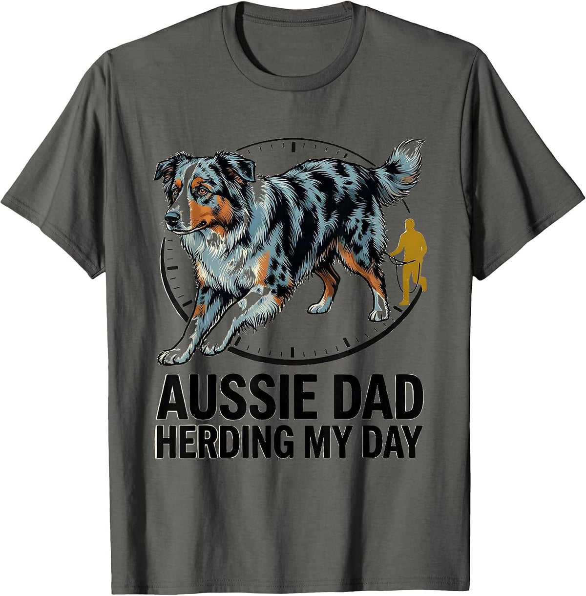 Aussie Dad Herding My Day Funny Australian Shepherd Dog T-Shirt - Asphalt Grey
