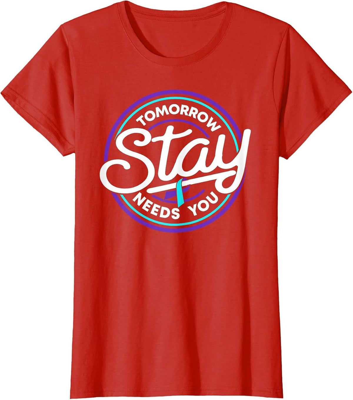 Stay Tomorrow Needs You Suicide Prevention Awareness Week T-Shirt - Red