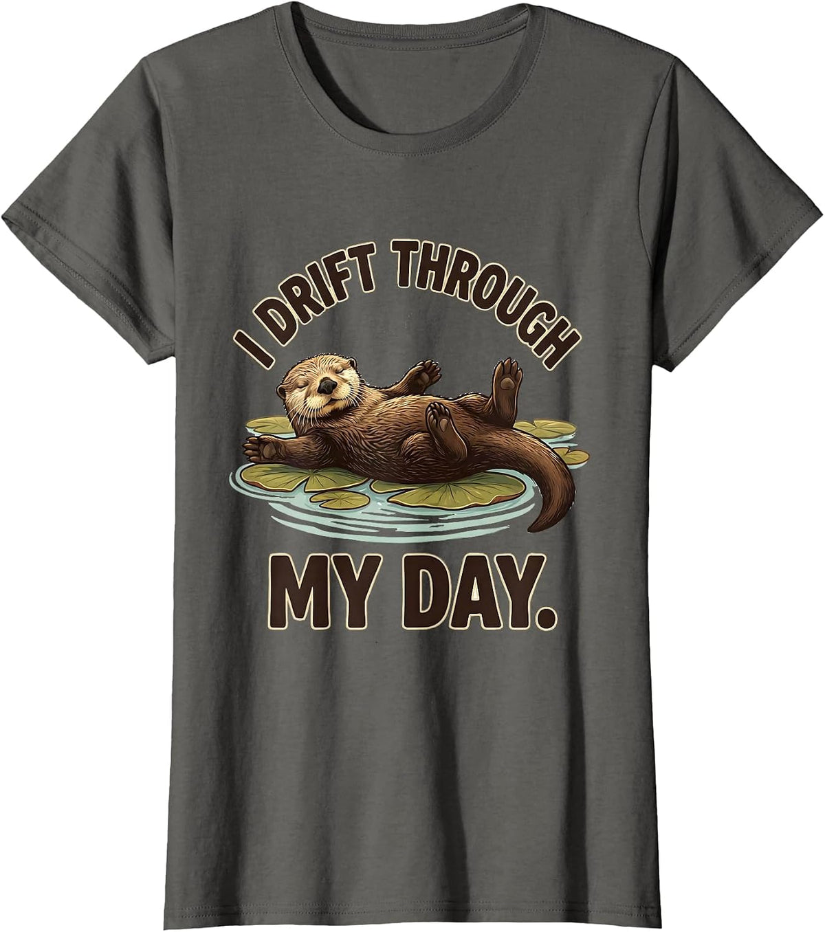 Women's I Drift Through My Day Cute Otter Lover Humor Sea Animal T-Shirt - Asphalt Grey