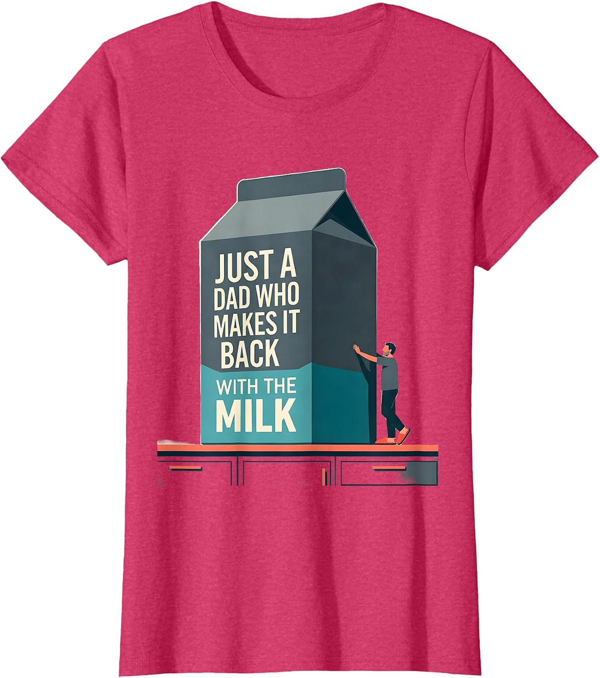 Women's Just A Dad Who Makes It Back With The Milk Funny T-Shirt - Red Heather