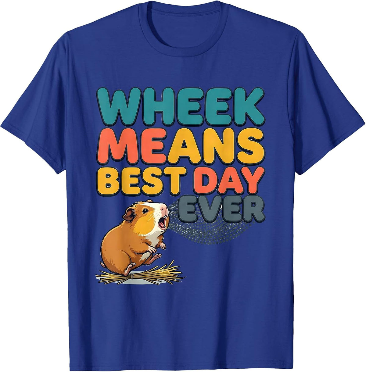 Men's Wheek Means Best Day Ever Funny Guinea Pig Owner Pet Lover T-Shirt - Royal Blue