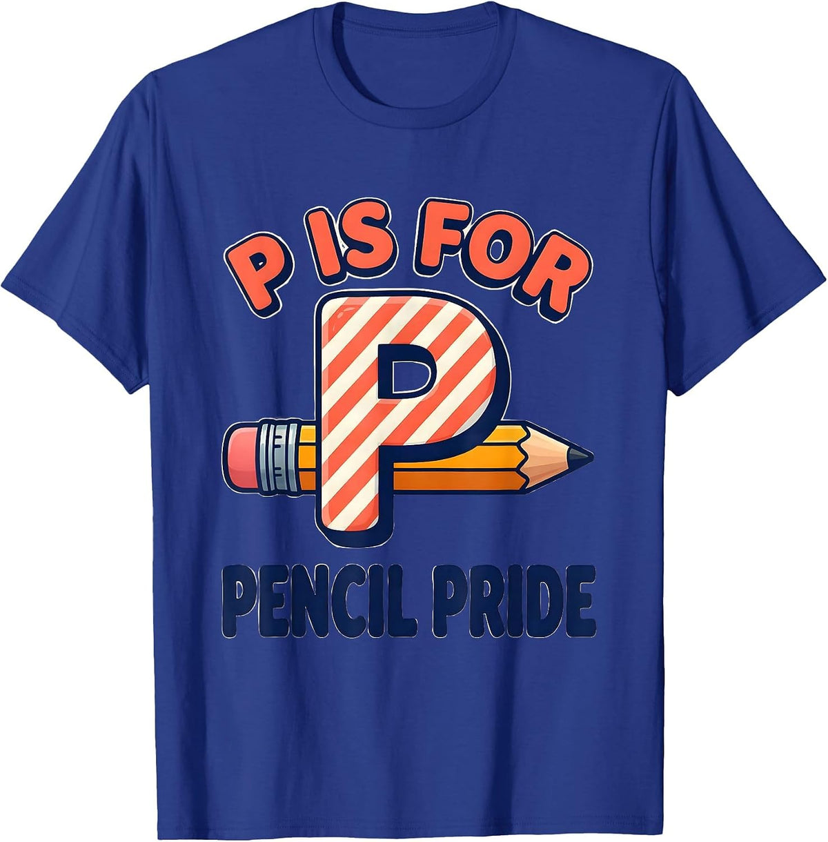 P Is For Pencil Pride Bold Pre-K Teacher Back To School T-Shirt - Royal Blue