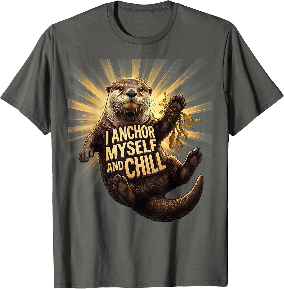 I Anchor Myself And Chill Cute Otter Lover Humor Funny T-Shirt - Asphalt Grey