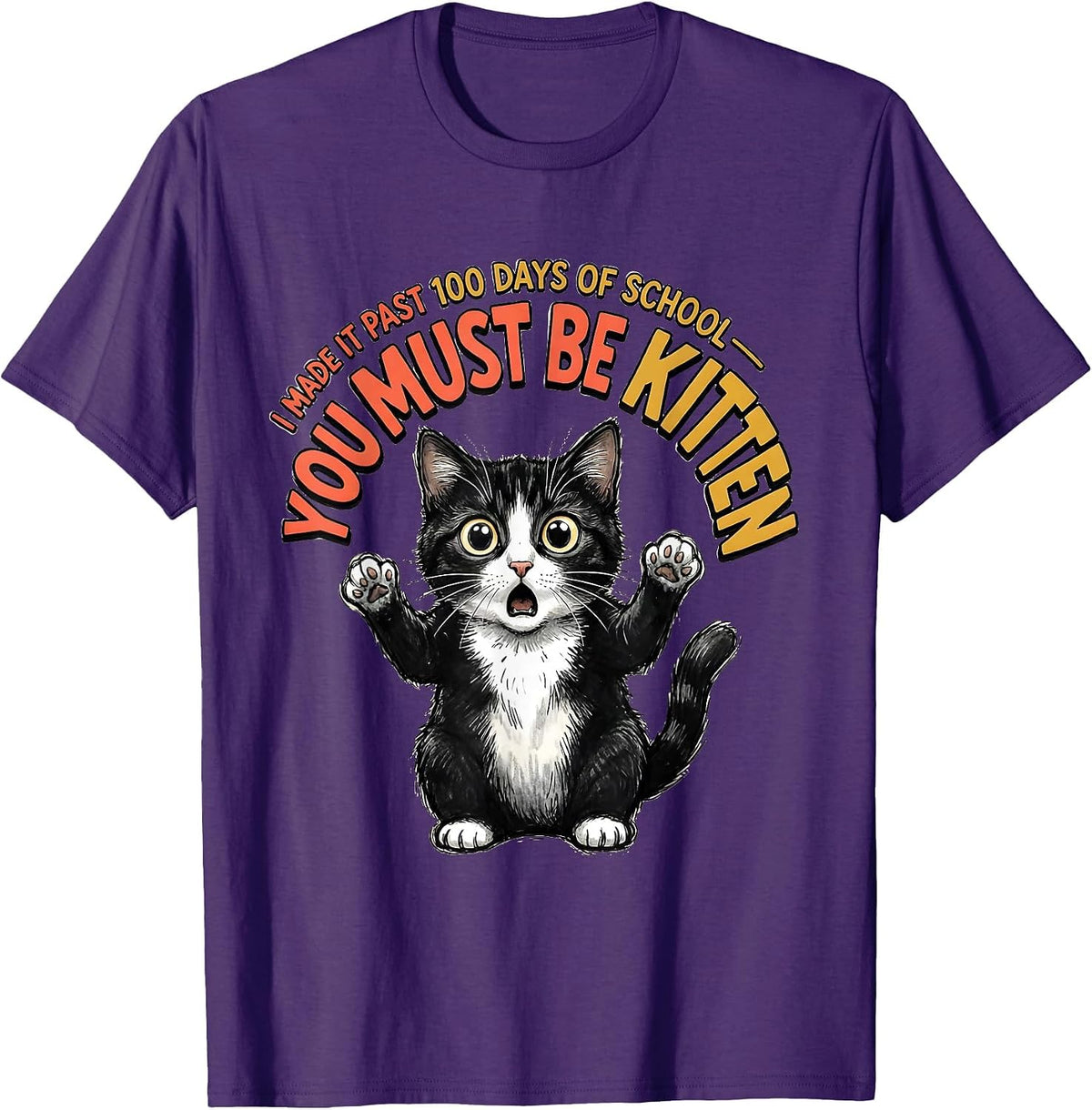 I Made It Past 100 Days Of School—You Must Be Kitten Cute T-Shirt - Purple